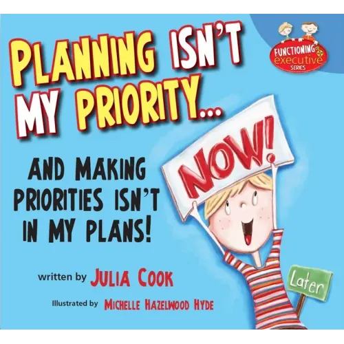 Planning Isn't My Priority: And Making Priorities Isn't in My Plans