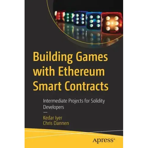 Building Games with Ethereum Smart Contracts: Intermediate Projects for Solidity Developers