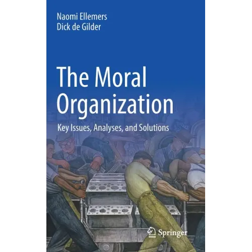The Moral Organization: Key Issues, Analyses, and Solutions