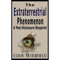 The Extraterrestrial Phenomenon: A Post Disclosure Blueprint