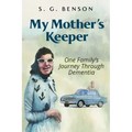 My Mother's Keeper: One family's journey through dementia