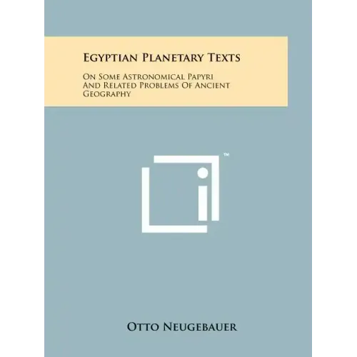 Egyptian Planetary Texts: On Some Astronomical Papyri And Related Problems Of Ancient Geography