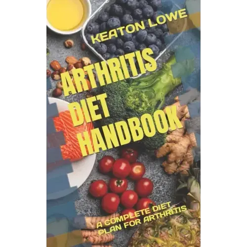 Arthritis Diet Handbook: A Complete Diet Plan for Arthritis