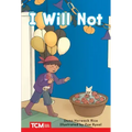 I Will Not: Prek/K: Book 20