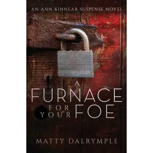 A Furnace for Your Foe: An Ann Kinnear Suspense Novel