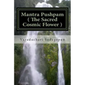 Mantra Pushpam ( The Sacred Cosmic Flower )