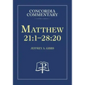 Matthew 21:1-28:20 - Concordia Commentary
