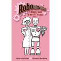 Robomance: A woman's guide of who NOT to date.