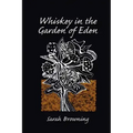 Whiskey in the Garden of Eden