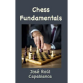 Chess Fundamentals (Illustrated and Unabridged)