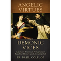 Angelic Virtues and Demonic Vices: Aquinas's Practical Principles for Reaching Heaven and Avoiding Hell