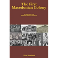 The First Macedonian Colony: The Untold History of the Macedonian Settlement in Granite City