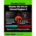 Master the Art of Unreal Engine 4 - Blueprints - Double Pack #1: Book #1 and Extra Credits - HUD, Blueprint Basics, Variables, Paper2D, Unreal Motion