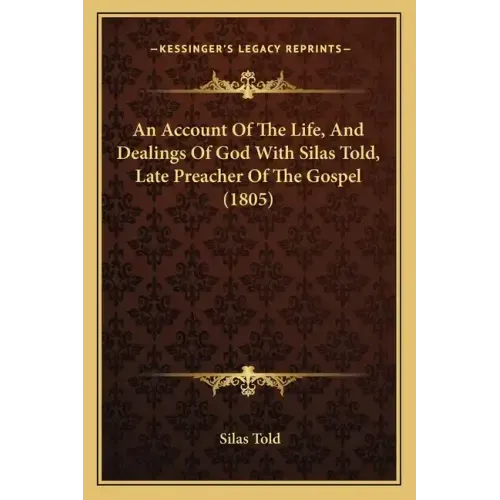 An Account Of The Life, And Dealings Of God With Silas Told, Late Preacher Of The Gospel (1805)