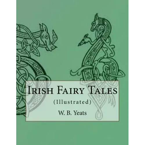 Irish Fairy Tales: (Illustrated)