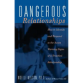 Dangerous Relationships: How to Identify and Respond to the Seven Warning Signs of a Troubled Relationship