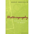 Historiography: Ancient, Medieval, and Modern, Third Edition