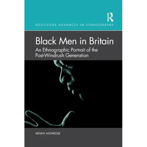 Black Men in Britain: An Ethnographic Portrait of the Post-Windrush Generation