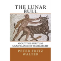 The Lunar Bull: About the Spiritual Significance of Matriarchy