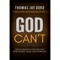 God Can't: How to Believe in God and Love after Tragedy, Abuse, and Other Evils