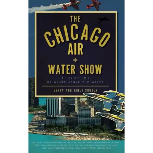 The Chicago Air + Water Show: A History of Wings Above the Waves
