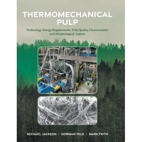Thermomechanical Pulp: Technology, Energy Requirements, Pulp Quality Characteristics and Morphological Aspects