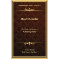 Mostly Murder: Sir Sydney Smith's Autobiography
