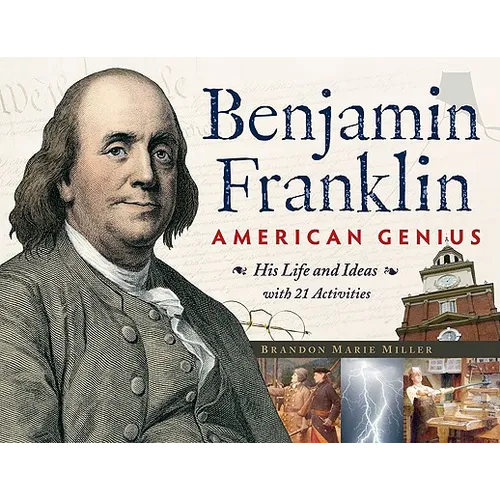 Benjamin Franklin, American Genius: His Life and Ideas with 21 Activities Volume 28
