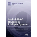 Applied (Meta)-Heuristic in Intelligent Systems