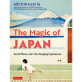 The Magic of Japan: Secret Places and Life-Changing Experiences (with 475 Color Photos)