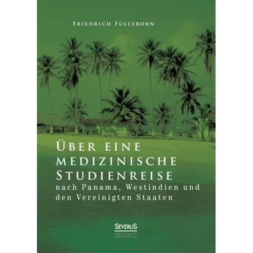 Über eine medizinische Studienreise nach Panama, Westindien und den Vereinigten Staaten