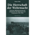 Die Herrschaft Der Wehrmacht: Deutsche Militärbesatzung Und Einheimische Bevölkerung in Der Sowjetunion 1941-1944