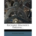 Richard Wagner's Parsifal...