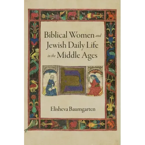 Biblical Women and Jewish Daily Life in the Middle Ages