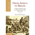 From Africa to Brazil: Culture, Identity, and an Atlantic Slave Trade, 1600 1830