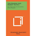 Tape Reading And Market Tactics: The Three Steps To Successful Stock Trading