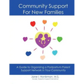 Community Support for New Families: Guide to Organizing a Postpartum Parent Support Network in Your Community