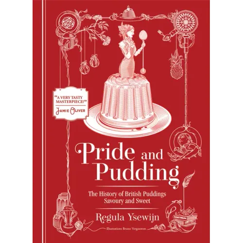 Pride and Pudding: The History of British Puddings, Savoury and Sweet