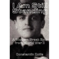 I Am Still Standing:: A Modern Greek Epic from World War II