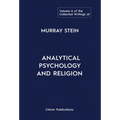 The Collected Writings of Murray Stein: Volume 6: Analytical Psychology And Religion