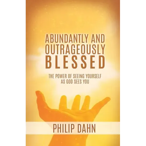 Abundantly and Outrageously Blessed