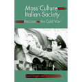 Mass Culture and Italian Society from Fascism to the Cold War