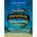 The Unofficial Universal Theme Parks Cookbook: From Moose Juice to Chicken and Waffle Sandwiches, 75+ Delicious Universal-Inspired Recipes
