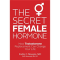 The Secret Female Hormone: How Testosterone Replacement Can Change Your Life