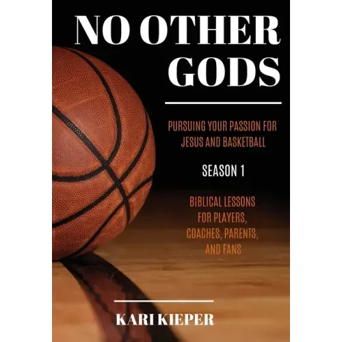No Other Gods: Pursuing Your Passion for Jesus and Basketball