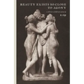 beauty exists so close to agony: a collection of ekphrastic poetry