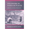 Fieldwork in Familiar Places: Morality, Culture, and Philosophy