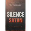 Silence Satan: Shutting Down the Enemy's Attacks, Threats, Lies, and Accusations