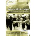 Where Music Helps: Community Music Therapy in Action and Reflection