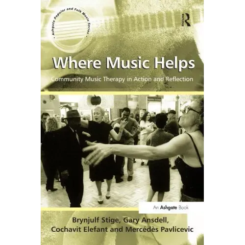 Where Music Helps: Community Music Therapy in Action and Reflection